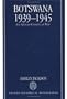 Botswana 1939-1945: An African Country at War (Oxford Historical Monographs)