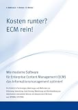 Kosten runter? ECM rein! - Wie moderne Software f�r Enterprise Content Management (ECM) das Informationsmanagement optimiert