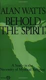 Behold the Spirit: A Study in the Necessity of Mystical Religion