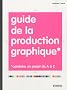 Guide de la production graphique : Conduire un projet de A � Z