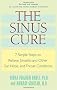 The Sinus Cure: 7 Simple Steps to Relieve Sinusitis and Other Ear, Nose, and Throat Conditions