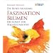 Die Kunst-Akademie Faszination Blumen: Die Kunst der Aquarellmalerei