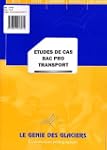 Etudes de cas Bac Pro Transport
