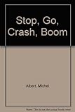 Stop go crash boom