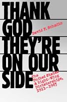 Thank God They're On Our Side: The United States and Right-Wing Dictatorships, 1921-1965