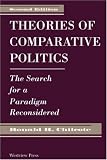 Theories Of Comparative Politics: The Search For A Paradigm Reconsidered, Second Edition