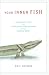 by Neil Shubin Your Inner Fish: A Journey into the 3.5-Billion-Year History of the Human Body(text only)[Hardcover]2008