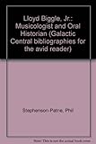 Lloyd Biggle, Jr. : musicologist and oral historian : a working bibliography