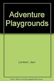 Adventure playgrounds : a personal account of a play-leader's work
