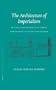 The Architecture Of Imperialism: Miliary Bases And The Evolution Of Foreign Policy In Egypt's New Kingdom (Probleme Der Agyptologie)