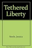 Tethered liberty