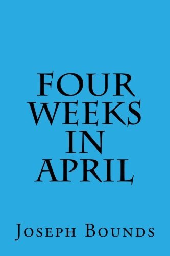 Four Weeks in April