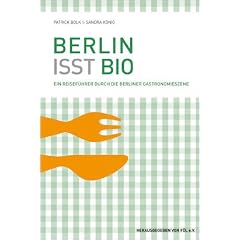 Berlin isst Bio: Ein Reisef�hrer durch die Berliner Gastronomieszene