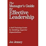 The Manager's Guide for Effective Leadership: A Self Training Guide for Building Superior Organizations