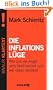 Die Inflationsl�ge: Wie uns die Angst ums Geld ruiniert und wer daran verdient