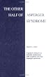 The Other Half of Asperger Syndrome: A guide to an Intimate Relationship with a Partner who has Asperger Syndrome