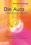 Produkt-Bild: Die Aura - Das Tor zur Seele - Energiefelder erkennen und bewusst transformieren