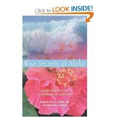 Wise Secrets of Aloha: Learn and Live the Sacred Art of Lomilomi