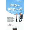 Image et image de soi - Faire de son image un atout professionnel
