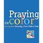 Praying in Color: Drawing a New Path to God (Active Prayer Series)