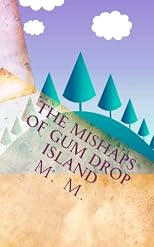 The Mishaps of Gum Drop Island: Book 1