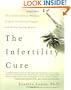 The Infertility Cure: The Ancient Chinese Wellness Program for Getting Pregnant and Having Healthy Babies