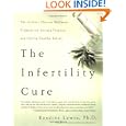 The Infertility Cure: The Ancient Chinese Wellness Program for Getting Pregnant and Having Healthy Babies by Randine Lewis