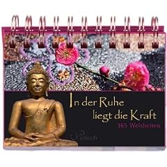 In der Ruhe liegt die Kraft: 365 Weisheiten
