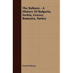 The Balkans - A History of Bulgaria, Serbia, Greece, Rumania, Turkey