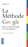 La M&Atilde;&copy;thode Google : Que ferait Google &Atilde;...
