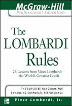 The Lombardi Rules: 26 Lessons from Vicni Lombardi--The World's Greatest Coach: 26 Lessons from Vince Lombardi - the World's Greatest Coach (McGraw-Hill Professional Education Series)