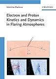 Electron and proton kinetics and dynamics in flaring atmospheres
