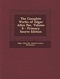 The Complete Works of Edgar Allen Poe, Volume 8 - Primary Source Edition