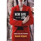  New Girl On the Job: Advice from the Trenches  by Hannah Seligson