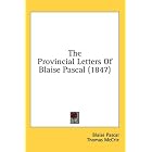 The Provincial Letters Of Blaise Pascal (1847) by  Blaise Pascal and Thomas McCrie