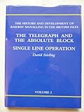 The telegraph and the absolute block ; Single line operation