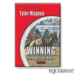 Tyler Magnus: Winning Through Your Horse
