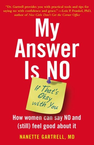 My Answer is No . . . If That s Okay with You: How Women Can Say No and (Still) Feel Good About It
