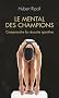 Le mental des champions. Comprendre la r�ussite sportive