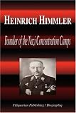 Heinrich Himmler - Founder of the Nazi Concentration Camps (Biography)