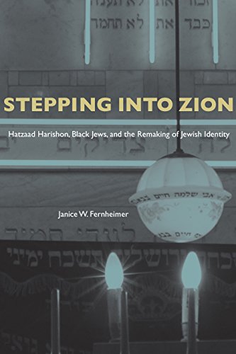 Stepping Into Zion: Hatzaad Harishon, Black Jews, and the Remaking of Jewish Identity (Albma Rhetoric Cult & Soc Crit)