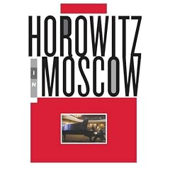 Vladimir Horowitz : Horowitz in Moscow