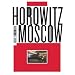 Vladimir Horowitz : Horowitz in Moscow