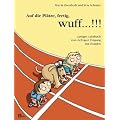 Auf die Pl�tze, fertig, wuff!!!: Lustiges Lehrbuch vom richtigen Umgang mit Hunden