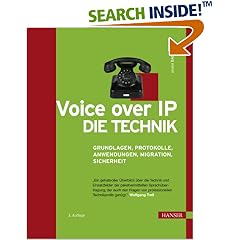 Voice over IP - Die Technik. Grundlagen, Protokolle, Anwendungen, Migration, Sicherheit (Gebundene Ausgabe)