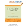 A Revolution in Health Part 2: How to Take Charge of Your Health