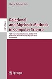 Relational and algebraic methods in computer science : 12th international conference, RAMICS 2011, Rotterdam, The Netherlands, May 30 - June 3, 2011 : proceedings
