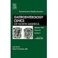 Gastrointestinal Motility Disorders, An Issue of Gastroenterology Clinics (The Clinics: Internal... by Henry Parkman