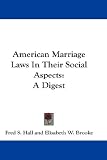 American Marriage Laws in Their Social Aspects: A Digest