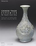 Chinese trade ceramics for South-East Asia from the 1st to the 17th century : collection of Ambassador and Mrs Charles Müller